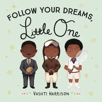 Follow Your Dreams, Little One, Hardcover/Vashti Harrison