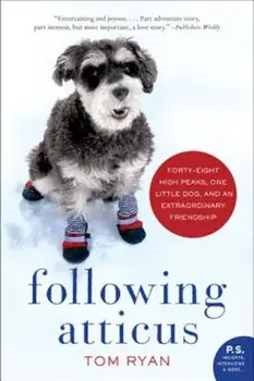 Following Atticus: Forty-Eight High Peaks, One Little Dog, and an Extraordinary Friendship, Paperback/Tom Ryan