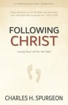 Following Christ: Losing Your Life for His Sake, Paperback/Charles H. Spurgeon