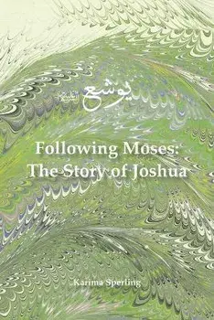 Following Moses: The Story of Joshua, Paperback/Karima Sperling