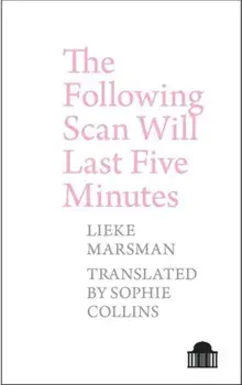 Following Scan Will Last Five Minutes, Paperback/Lieke Marsman
