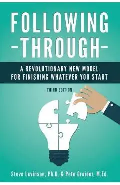 Following Through: A Revolutionary New Model for Finishing Whatever You Start - Pete Greider M. Ed