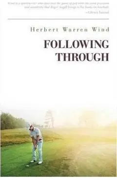 Following Through - Herbert Warren Wind