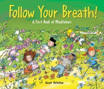 Folow Your Breath!. A First Book of Mindfulness, Hardback/Scot Ritchie