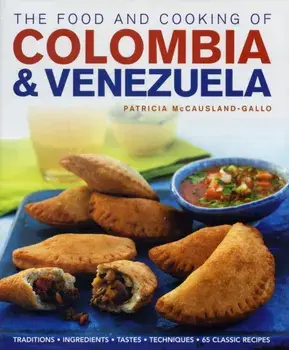 Food and Cooking of Colombia and Venezuela, Hardback/Patricia McCausland-Gallo