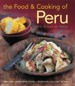 Food and Cooking of Peru, Hardback/Flor Arcaya de Deliot