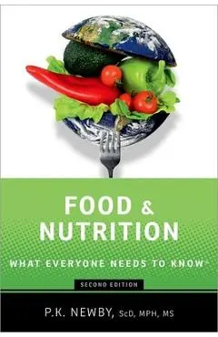 Food and Nutrition: What Everyone Needs to Know(r) - P. K. Newby