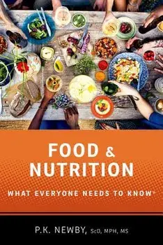 Food and Nutrition: What Everyone Needs to Know(r), Paperback/P. K. Newby