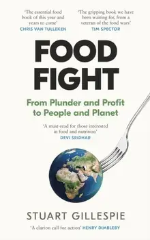 Food Fight. From Plunder and Profit to People and Planet, Main, Hardback/Stuart Gillespie
