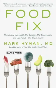 Food Fix: How to Save Our Health, Our Economy, Our Communities, and Our Planet--One Bite at a Time, Hardcover/Mark Hyman