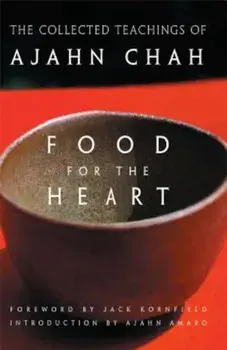 Food for the Heart: The Collected Teachings of Ajahn Chah, Paperback/Chah