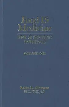 Food Is Medicine, Volume One: The Scientific Evidence, Hardcover/Brian R. Clement