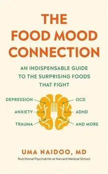 Food Mood Connection, Paperback/Dr Dr Uma Naidoo
