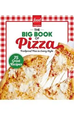 Food Network Magazine the Big Book of Pizza - Food Network Magazine