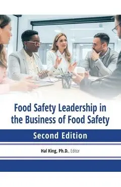 Food safety leadership in the business of food safety - Hal King