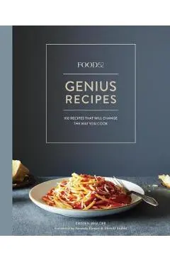 Food52 Genius Recipes: 100 Recipes That Will Change the Way You Cook [a Cookbook] - Kristen Miglore