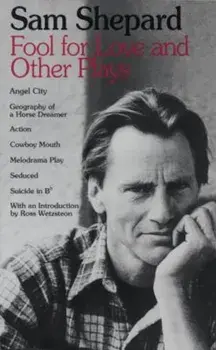 Fool for Love and Other Plays: Angel City, Geography of a Horse Dreamer, Action, Cowboy Mouth, Melodrama Play, Seduced, Suicide in B Flat, Paperback/Sam Shepard
