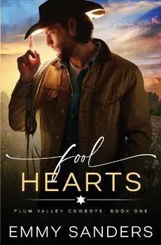 Fool Hearts (Plum Valley Cowboys Book 1), Paperback/Emmy Sanders