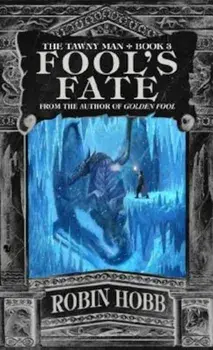 Fool's Fate: The Tawny Man Trilogy Book III, Paperback/Robin Hobb