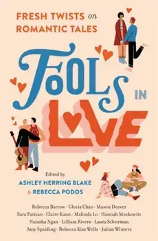 Fools in Love: Fresh Twists on Romantic Tales, Hardcover/Ashley Herring Blake