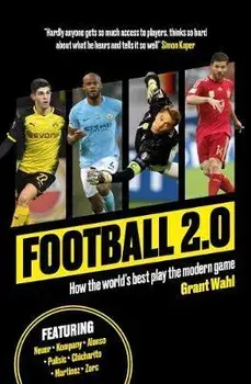 Football 2.0. How the world's best play the modern game, Paperback/Grant Wahl