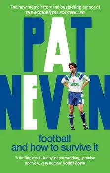 Football And How To Survive It, Paperback/Pat Nevin