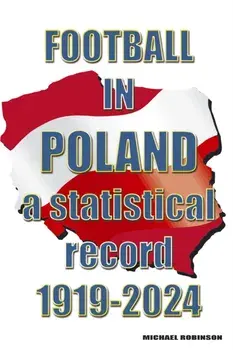 Football in Poland : A statistical record 1919-2024, Paperback/***