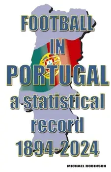 Football in Portugal 1894-2024, Paperback/Michael Robinson
