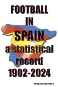 Football in Spain 1902-2024, Paperback/Michael Robinson