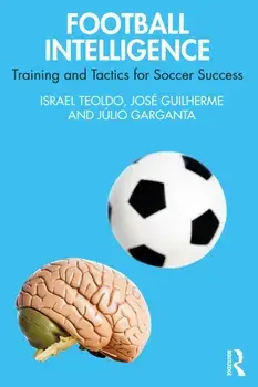 Football Intelligence. Training and Tactics for Soccer Success, Paperback/Julio Garganta
