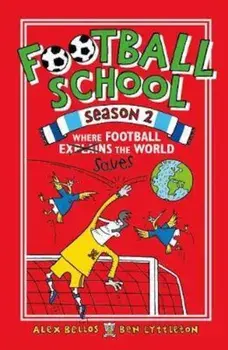 Football School Season 2: Where Football Explains the World, Paperback/Alex Bellos