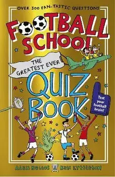 Football School: The Greatest Ever Quiz Book, Paperback/Ben Lyttleton