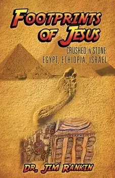 Footprints of Jesus: Crushed In Stone: Egypt, Ethiopia, Israel, Paperback/Jim Rankin