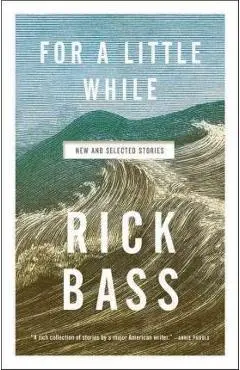 For a Little While - Rick Bass