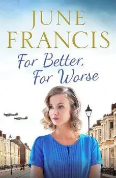 For Better, For Worse. A Second World War saga of love and heartache, Paperback/June Francis