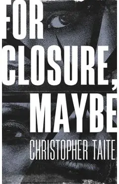 For Closure, Maybe - Christopher Taite