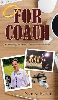 For Coach: An Inspiring True Story of Tragedy and Triumph, Hardcover/Nancy Bauer