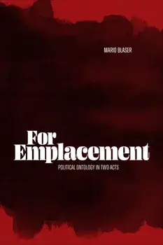 For Emplacement. Political Ontology in Two Acts, Paperback/Mario Blaser