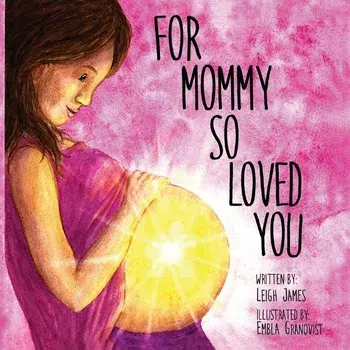 For Mommy So Loved You, Paperback/Leigh James