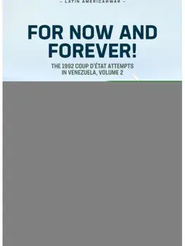 For Now and Forever! The 1992 Coup d’etat Attempts in Venezuela Volume 2. Climax and Aftermath of the 1992 Coup Attempts, Paperback/Jose Daniel Fernandez Dugarte