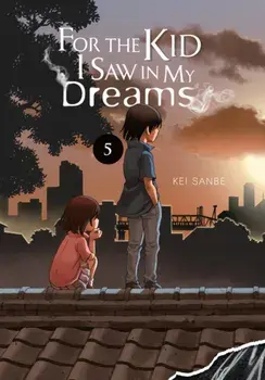 For the Kid I Saw in My Dreams, Vol. 5, Hardback/Kei Sanbe