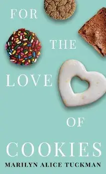 For the Love of Cookies, Hardcover/Marilyn Alice Tuckman