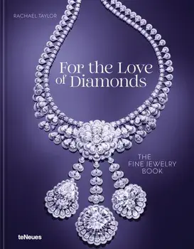 For the Love of Diamonds. The Fine Jewelry Book, Hardback/Rachael Taylor