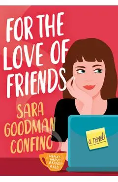 For the Love of Friends - Sara Goodman Confino