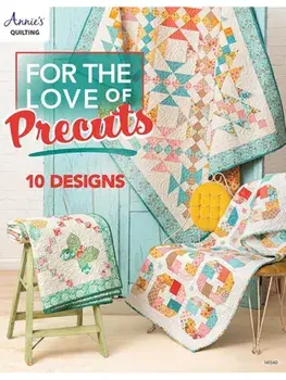 For the Love of Precuts. 10 Designs, Paperback/Annie's Quilting