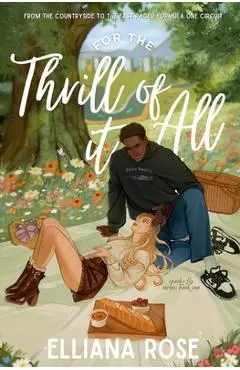 For The Thrill of It All: A Formula One Romance - Elliana Rose