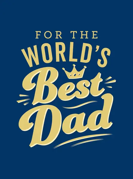 For the World's Best Dad |