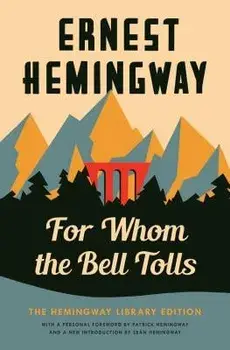 For Whom the Bell Tolls: The Hemingway Library Edition, Hardcover/Ernest Hemingway
