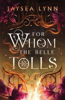 For Whom the Belle Tolls. the Sunday Times bestselling hotter-than-hell romantasy from TikTok star Jaysea Lynn, Hardback/Jaysea Lynn