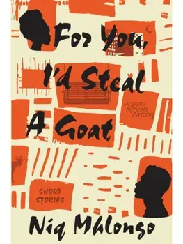 For You, I'd Steal a Goat. Short Stories, Paperback/Niq Mhlongo